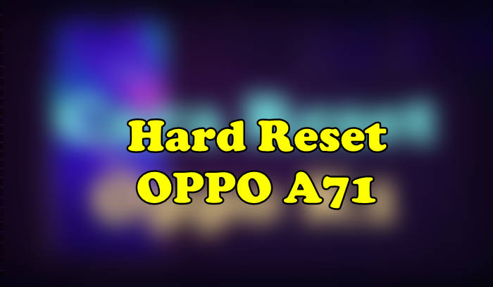 Cara Reset Oppo A71