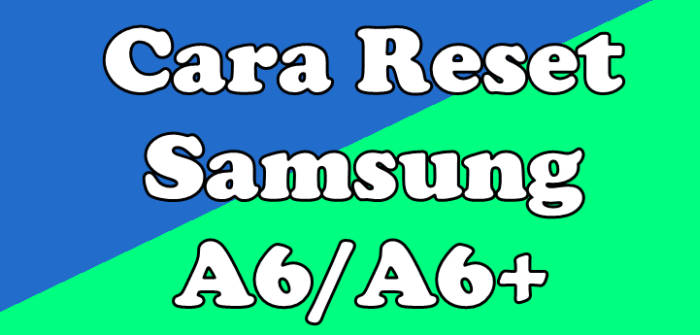 Cara Reset Samsung A6