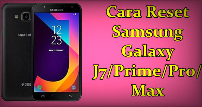 Cara Reset Samsung J7