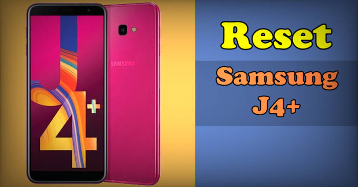 Cara Reset Samsung J4 Plus