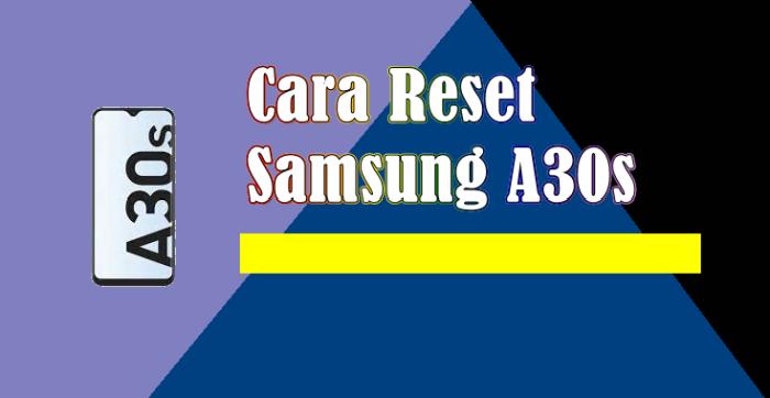 Cara Reset Hp Samsung Galaxy A30s